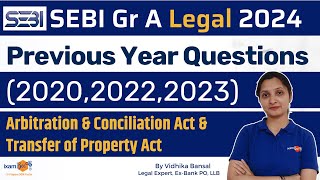 SEBI Legal 2024  PYQ 202020222023 Arbitration and Conciliation Act amp Transfer of Property Act [upl. by Katzen875]