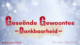 Aanlyn Erediens  Geseënde Gewoontes Dankbaarheid  Christian Oberholzer [upl. by Gamages]