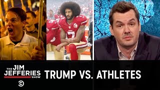 Trump Wages War Against Protesting Athletes The Jim Jefferies Show [upl. by Eittel]