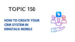 DINGTALK TOPIC 150  HOW TO CREATE YOUR CRM SYSTEM IN DINGTALK MOBILE [upl. by Llewkcor]