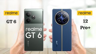 Realme GT 6 Vs Realme 12 Pro Plus  Full Comparison 2024 [upl. by Warfeld]