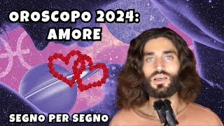 OROSCOPO 2024 AMORE E SENTIMENTI SEGNO PER SEGNO [upl. by Edaw]