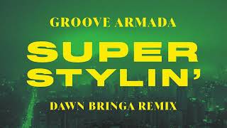 Groove Armada  Superstylin Dawn Bringa Remix [upl. by Spiers]