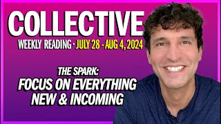 Weekly Collective Reading • Jul 28  Aug 8 2024 • The Spark Everything New amp Incoming [upl. by Neillij]