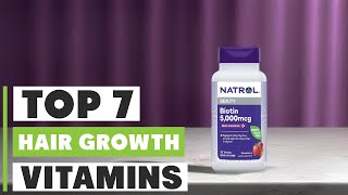 7 Best Hair Growth Vitamins for Healthy Hair [upl. by Edmead]