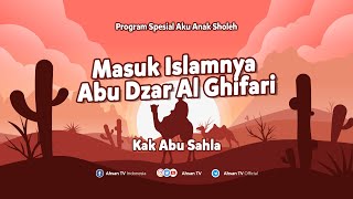 AKU ANAK SHOLEH  Masuk Islamnya Abu Dzar Al Ghifari [upl. by Kalmick]