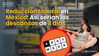 Reducción laboral en méxico  Así serían los descansos de 3dias [upl. by Drarreg743]