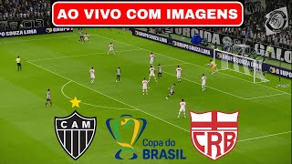 🔴ATLÉTICOMG X CRB AO VIVO COM IMAGENS  COPA DO BRASIL 2024  ASSISTIR JOGO AO VIVO COM IMAGEM [upl. by Nelrac]