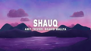 Shauq Lyrics  Amit Trivedi Shahid Mallya Sireesha Bhagavatula from Qala [upl. by Ecerahs]