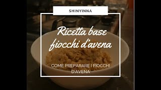 RICETTA BASE FIOCCHI D’AVENA  come preparare i fiocchi d’avena [upl. by Kalk]