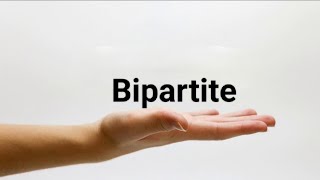 Bipartite  Pronounciation [upl. by Iams554]