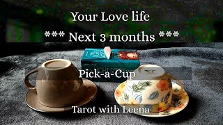 Coffee cup reading  Your Love life  Next 3 months   Pick a Cup  Tarot with Leena [upl. by Ilbert250]