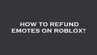 How to refund emotes on roblox [upl. by Coady685]