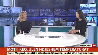 Report TV  Meteorologia Adiola Bani Të mërkurën kthjellime në fundjavë rikthehen reshjet e shiut [upl. by Gnemgnok127]