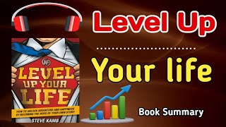 Level Up Your Life Audiobook Summary In Hindi  Steve Kamb ll जीवन को रोमांचक जीने के आसान तरीके [upl. by Ailemaj621]