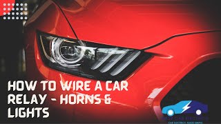 How To Wire A Car Relay For Horns amp Lights [upl. by Woolley]