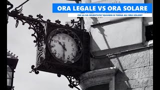 ORA LEGALE VS ORA SOLARE CHI LA HA INVENTATA E QUANDO SI TORNA ALLORA SOLARE NEL 2024 [upl. by Armat]