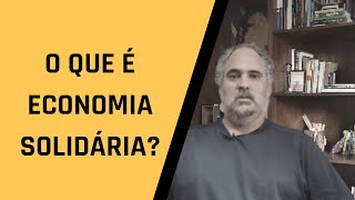 O Que é Economia Solidária [upl. by Klecka]