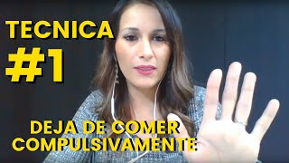 Tecnica 1 Para Comedores Compulsivos Como Dejar de Comer Compulsivamente con Esta Tecnica Sencilla [upl. by Chenay]