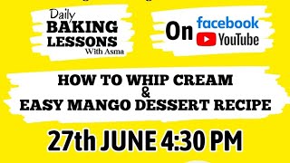 Live How To Whip Cream amp make Easy Mango Dessert [upl. by Nrev518]