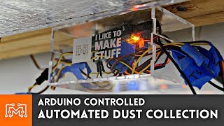 Fully Automated Dust Collection powered by Arduino  How To  I Like To Make Stuff [upl. by Eicirtap]