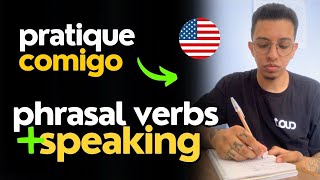 DESBLOQUEANDO PRINCIPAIS PHRASAL VERBS NA PRATICA DO SPEAKING 🔥 [upl. by Norihs]