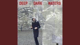 Deep Dark Waters [upl. by Moreen]