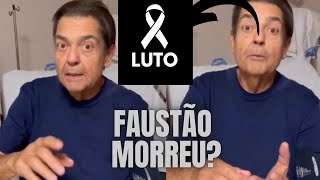 FAUSTÃO MORREU Veja agora o que aconteceu [upl. by Rases]