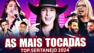 SERTANEJO 2024  TOP 100 Musicas Sertanejas Mais Tocadas  As Melhores Musicas Sertanejas 2024 HD [upl. by Ruggiero407]