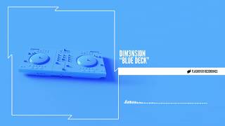 DIM3NSION  Blue Deck Radio Edit [upl. by Nnylyrehc]