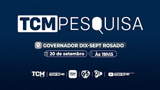 🔴 AO VIVO Eleições 2024 – TCM Pesquisa Governador DixSept Rosado [upl. by Nivel]