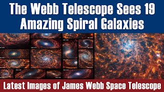 NASAs Webb Telescope Depicts Staggering Structure in 19 Nearby Spiral Galaxies [upl. by Ahtan]