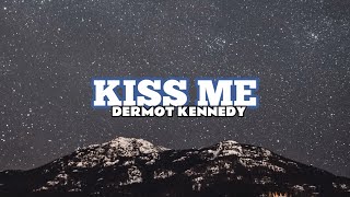 Dermot Kennedy  Kiss Me Lyrics [upl. by Neelhtac]