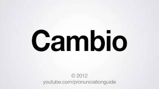 How to Pronounce Cambio [upl. by Sommers]