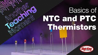 Basics of NTC and PTC Thermistors  Another Teaching Moment  DigiKey Electronics [upl. by Novy]