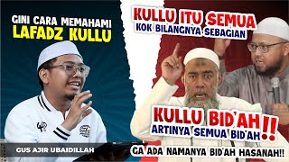 KULLU ITU SEMUA JADI SEMUA BIDAH ITU SESAT SIMAK CARA MEMAHAMI LAFADZ KULLU DALAM BAHASA ARAB [upl. by Wilkey]