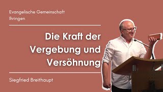 Die Kraft der Vergebung und Versöhnung  Siggi Breithaupt  Gottesdienst am So den 07072024 [upl. by Maura]