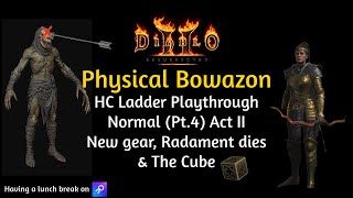 ACT II New Gear Radament dies amp The Cube D2R HC Ladder Physical Bowazon Playthrough Normal Pt4 [upl. by Launce939]