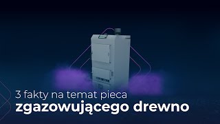 3 fakty na temat pieca zgazowującego drewno [upl. by Dosia]