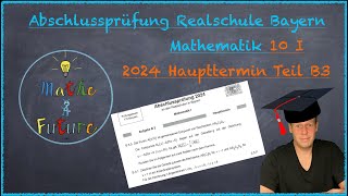 Abschlussprüfung Mathematik Realschule Bayern Haupttermin 2024 Teil B3 10I [upl. by Leiand]