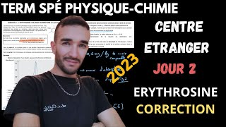 TERM SPE SPC ERYTHROSINE COLORANT ALIMENTAIRE BAC 2023 CENTRE ETRANGER J2 [upl. by Korns]