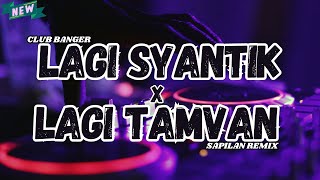 LAGI SYANTIK x LAGI TAMVAN SAPILAN REMIX CLUB BANGER 2024 [upl. by Ainahs626]