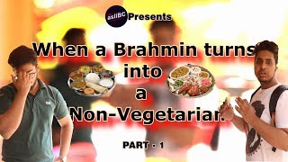 When a Brahmin turns into a NonVegetarian  Every Amateur Non Veg eater ever PART 1 [upl. by Aseela]