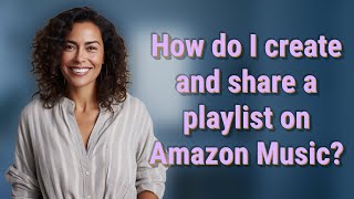 How do I create and share a playlist on Amazon Music [upl. by Isbella]