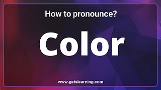 Color Pronunciation The 3 ways to pronounce Color Correctly [upl. by Opalina]