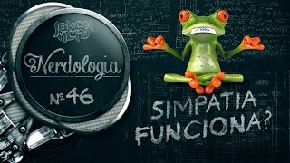 SIMPATIA FUNCIONA  Nerdologia [upl. by Janean]