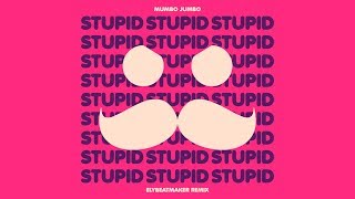 Mumbo Jumbo  Stupid Remix [upl. by Aggri]