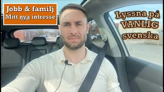 Lyssna på VANLIG svenska Jobb familj och intresse ekonomi VLOG [upl. by Onaivatco98]