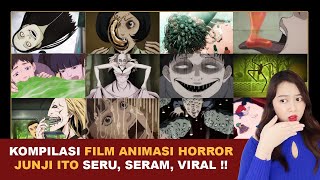 KOMPILASI FILM ANIMASI HORROR JEPANG JUNJI ITO SERU BANGET   Kumpulan Cerita Terseru Klara Tania [upl. by Eyanaj]