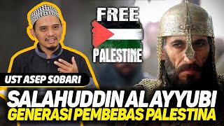 Generasi Shalahuddin Al Ayubi Pembebas Palestina  Ust Asep Sobari Lc [upl. by Deutsch]